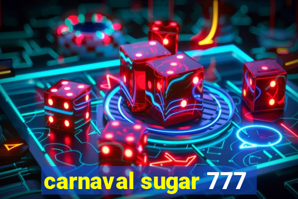 carnaval sugar 777